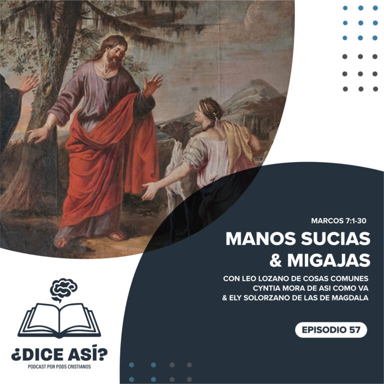 Marcos 7:1-30 – Manos Sucias & Migajas | Leo Lozano + Ely Solorsano + Cynthia Mora
